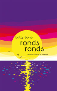 Ronds, ronds, de Betty Bone éditions courtes et longues, 2019