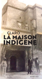 Couverture de "La maison indigène" écrit par Claro, invité du festival Lettres d'automne 2020 - Montauban